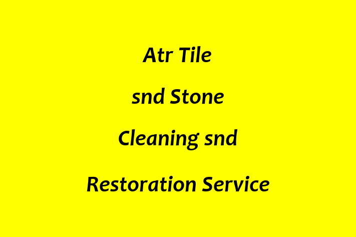 Atr Tile snd Stone Cleaning snd Restoration Service