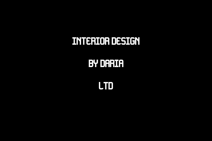 Interior Design By Daria LTD