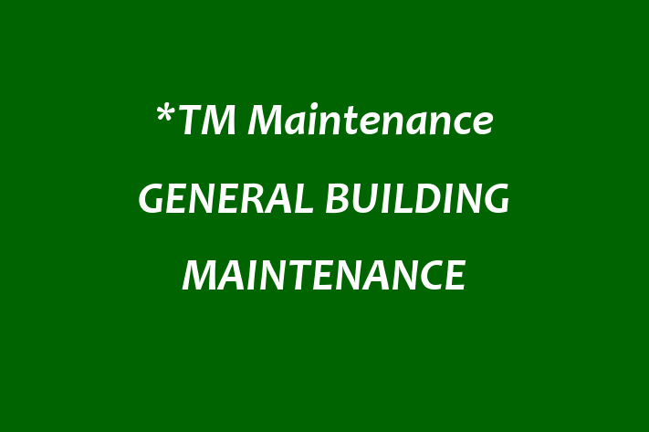 *TM Maintenance GENERAL BUILDING MAINTENANCE