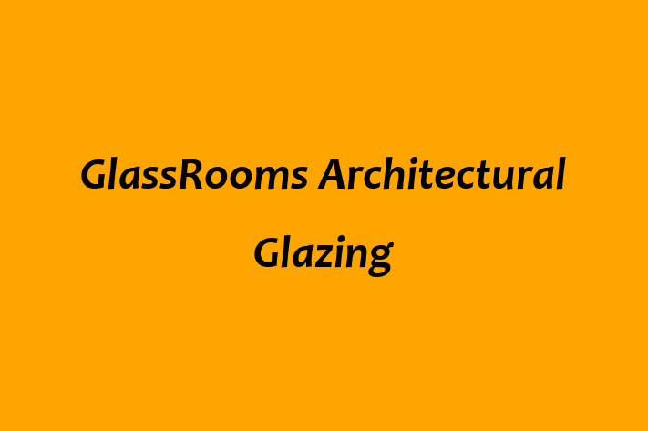 GlassRooms Architectural Glazing