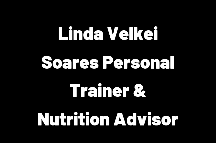 Linda Velkei Soares   Personal Trainer & Nutrition Advisor