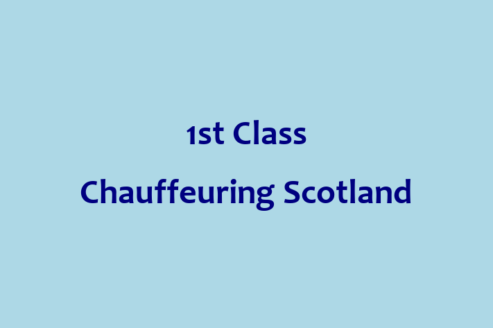 1st Class Chauffeuring Scotland