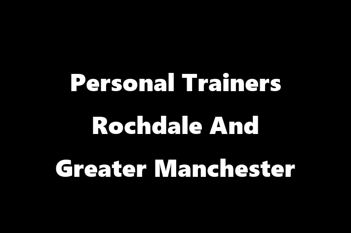 Personal Trainers Rochdale And Greater Manchester