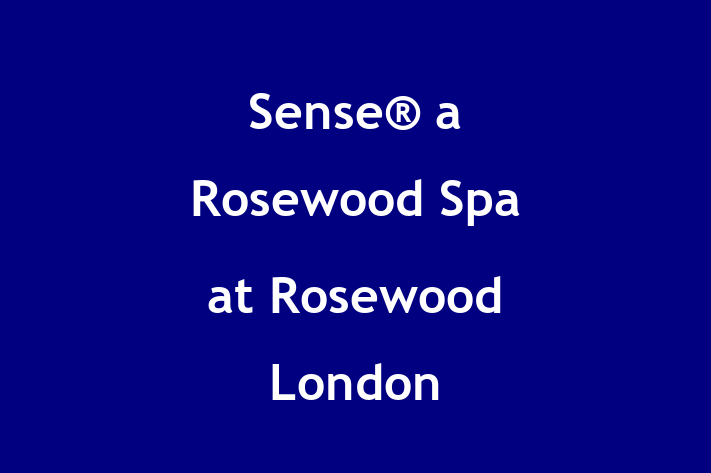 Sense® a Rosewood Spa at Rosewood London