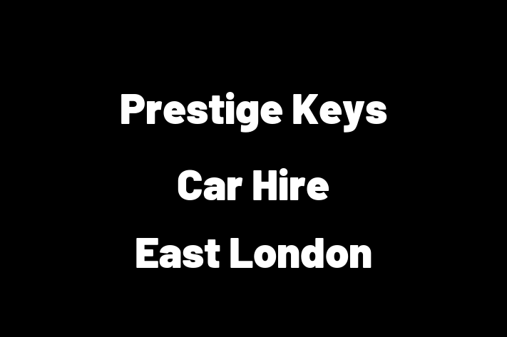 Prestige Keys Car Hire   East London