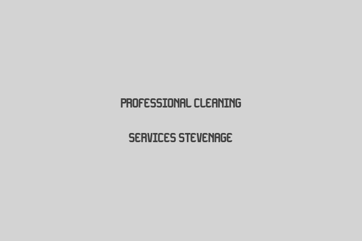 Professional Cleaning Services Stevenage