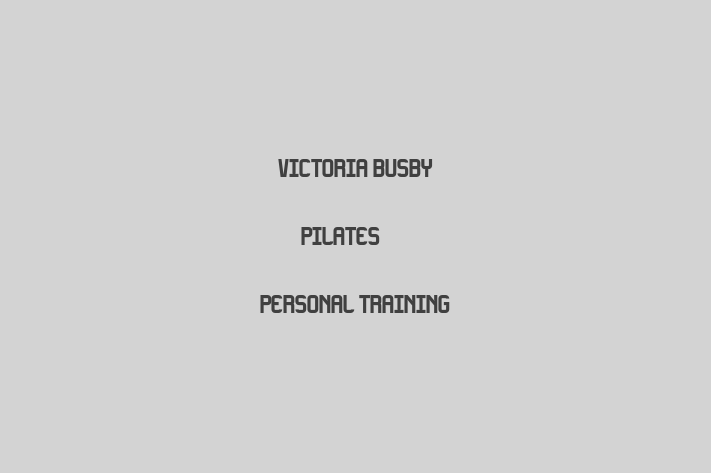 Victoria Busby   Pilates & Personal Training