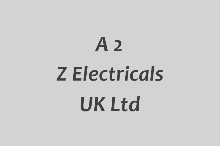 A 2 Z Electricals UK Ltd