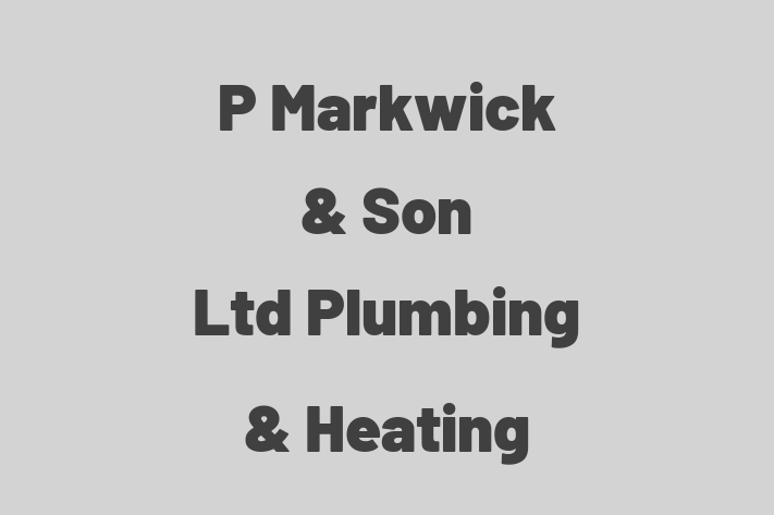 P Markwick & Son Ltd Plumbing & Heating