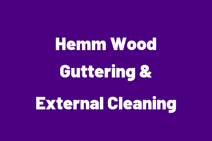 Hemm Wood Guttering & External Cleaning