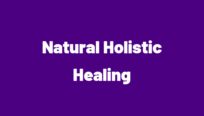 Natural Holistic Healing