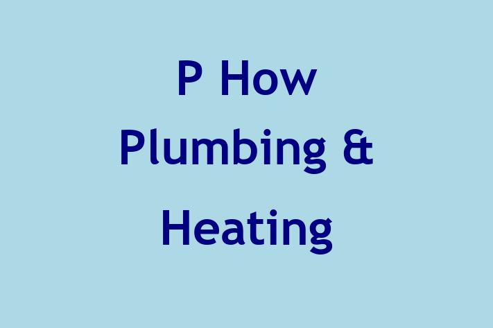 P How Plumbing & Heating