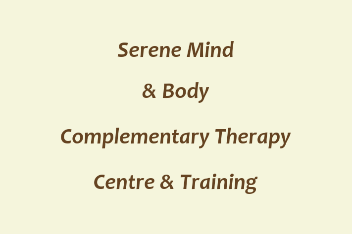 Serene Mind & Body Complementary Therapy Centre & Training College