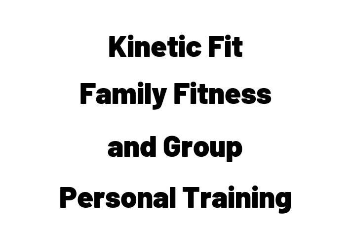 Kinetic Fit   Family Fitness and Group Personal Training