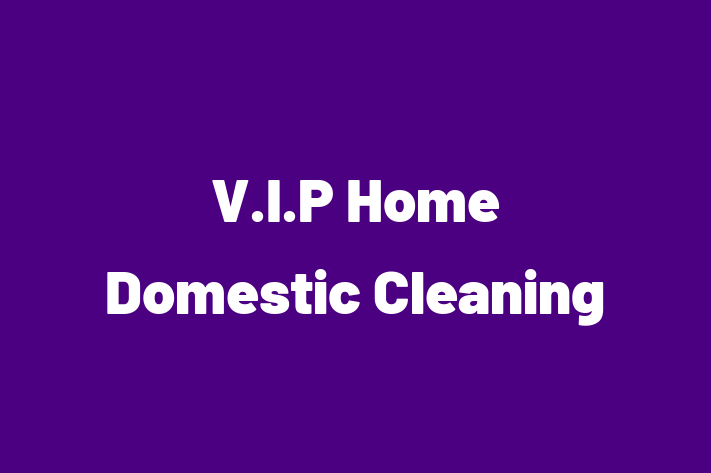 V I P Home Domestic Cleaning