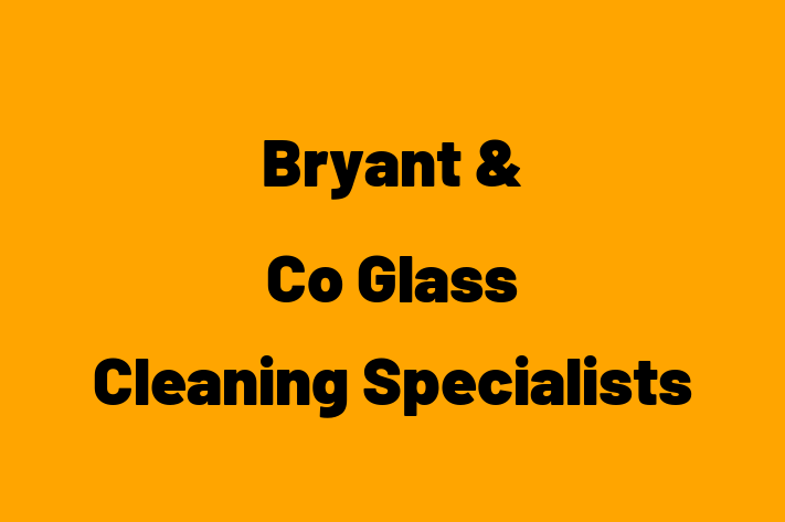 Bryant & Co Glass Cleaning Specialists