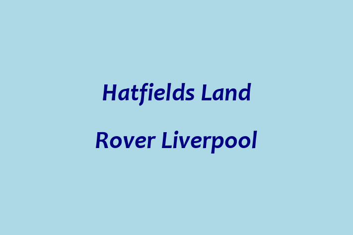 Hatfields Land Rover Liverpool