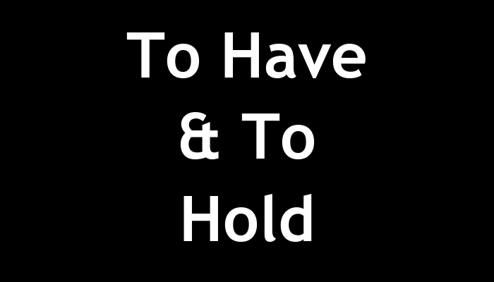 To Have & To Hold