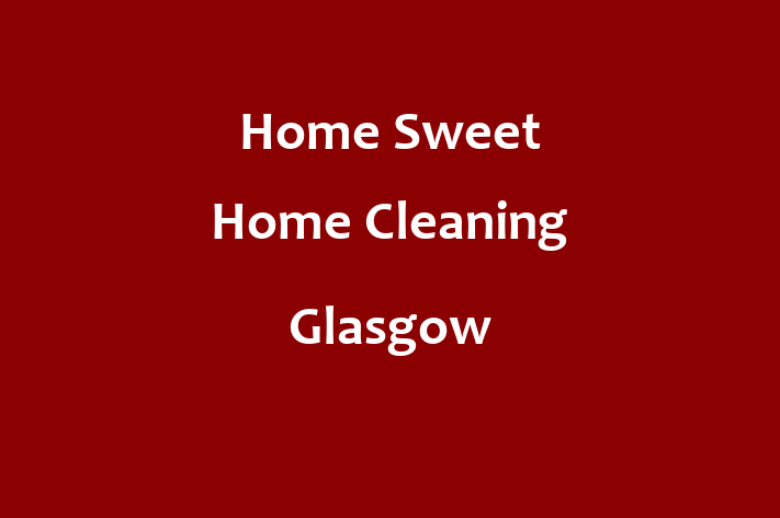 Home Sweet Home Cleaning Glasgow