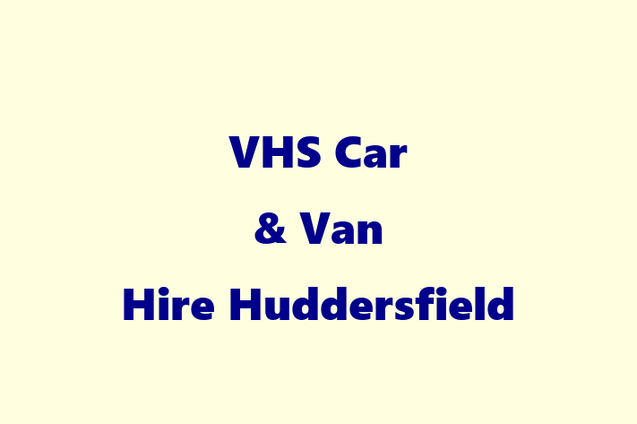 VHS Car & Van Hire   Huddersfield