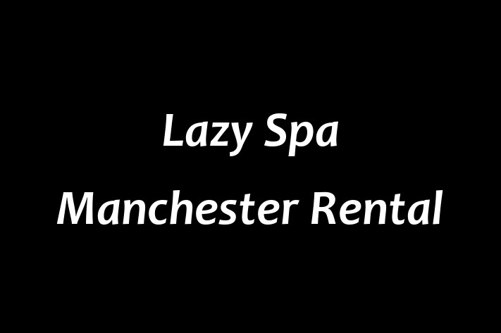 Lazy Spa Manchester   Rental