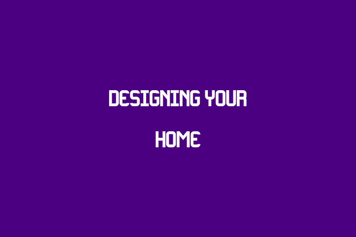 Designing Your Home