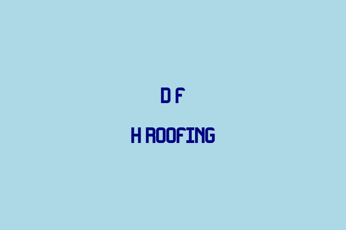 D F H Roofing