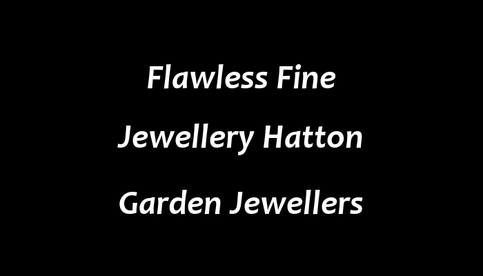 Flawless Fine Jewellery  Hatton Garden Jewellers