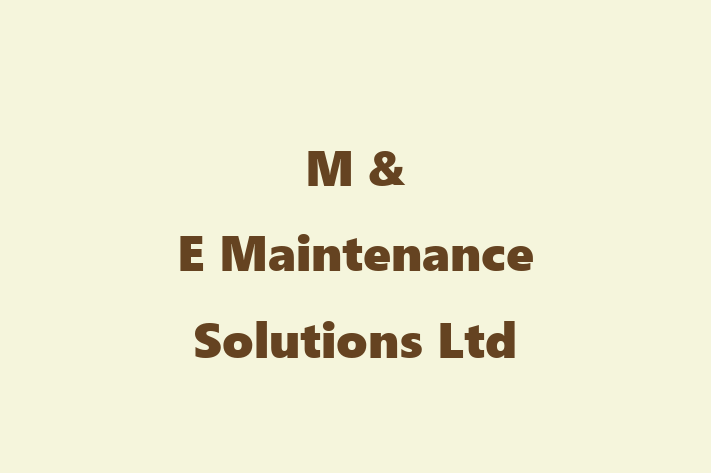 M & E Maintenance Solutions Ltd