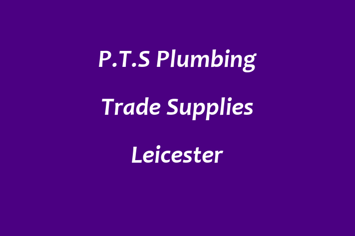 P T S Plumbing Trade Supplies Leicester