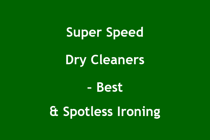 Super Speed Dry Cleaners – Best & Spotless Ironing Alteration Washing