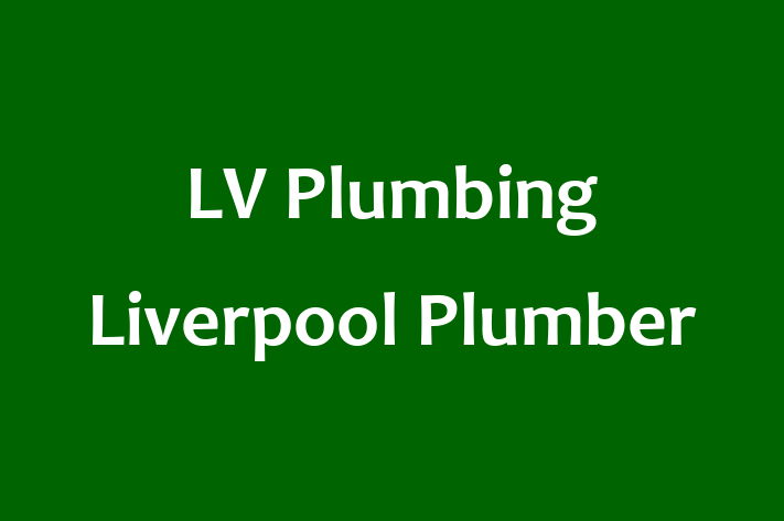 LV Plumbing Liverpool Plumber