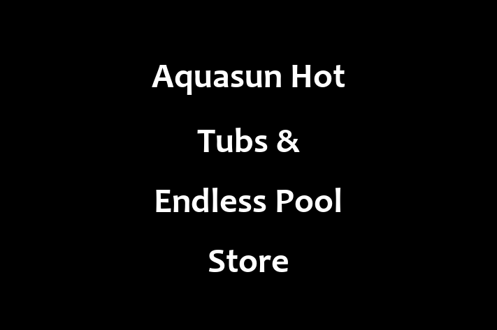 Aquasun  Hot Tubs & Endless Pool Store