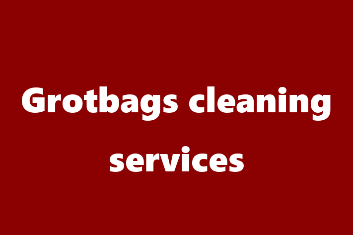 Grotbags cleaning services