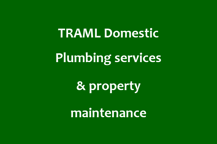 TRAML Domestic Plumbing services & property maintenance