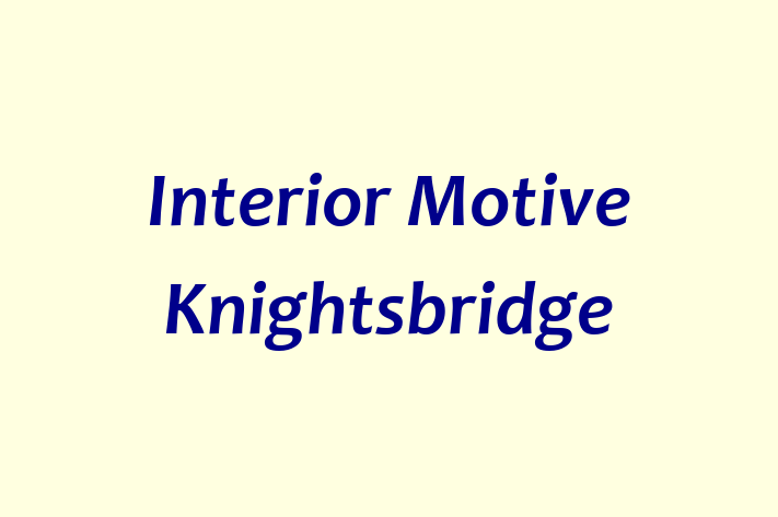 Interior Motive Knightsbridge