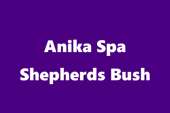 Anika Spa  Shepherds Bush