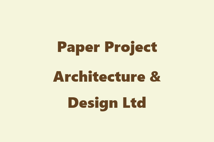 Paper Project Architecture & Design Ltd