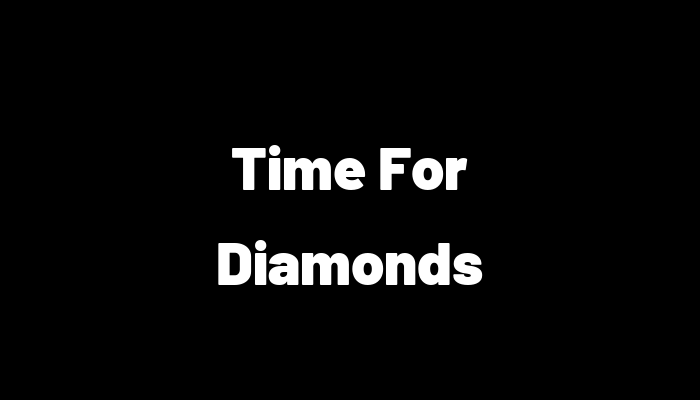 Time For Diamonds