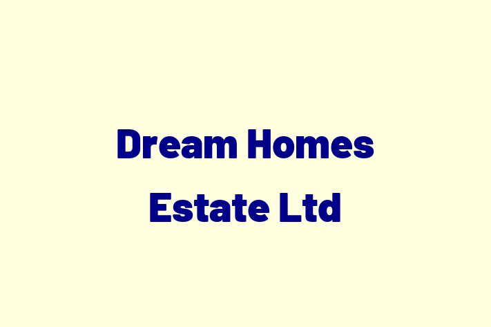 Dream Homes Estate Ltd