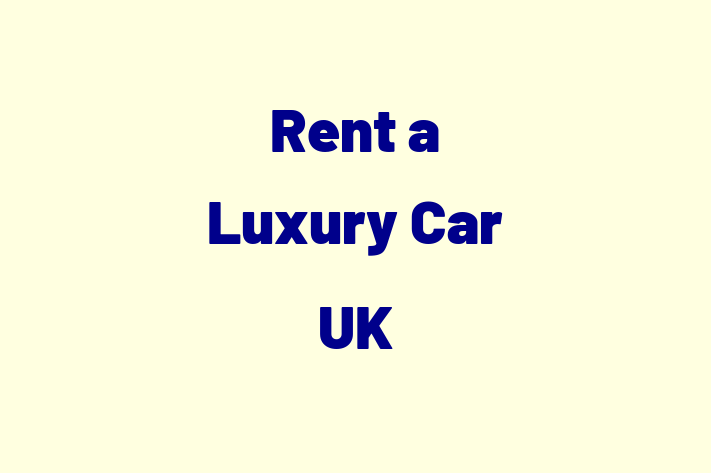 Rent a Luxury Car UK