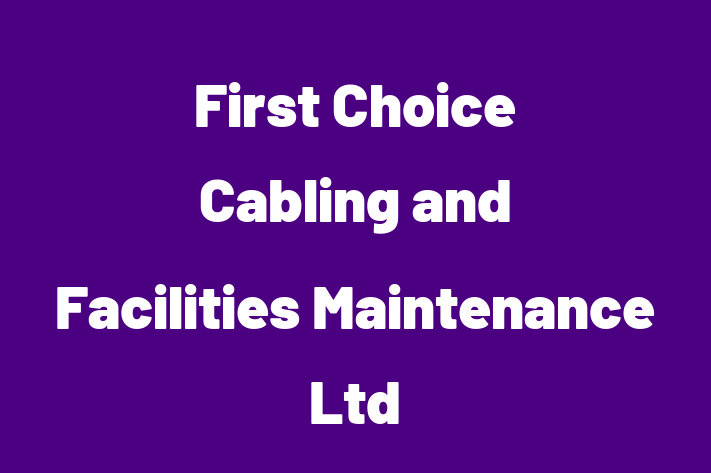 First Choice Cabling and Facilities Maintenance Ltd