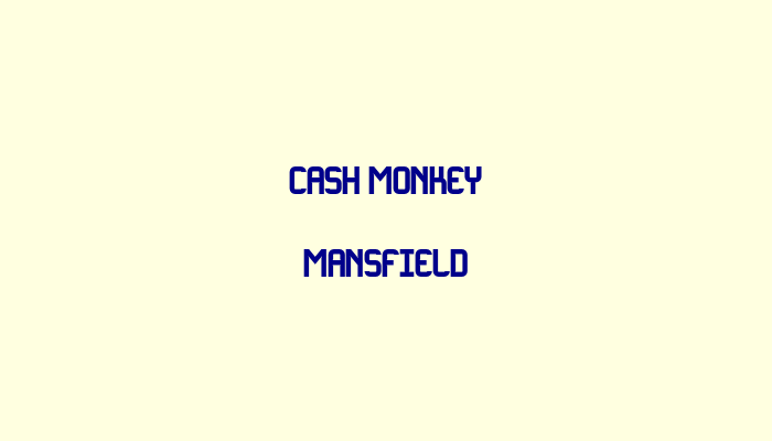 Cash Monkey Mansfield