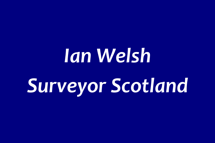 Ian Welsh  Surveyor Scotland