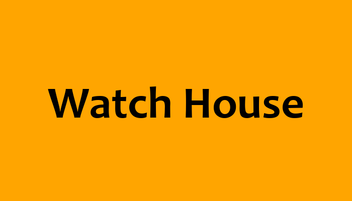 Watch House