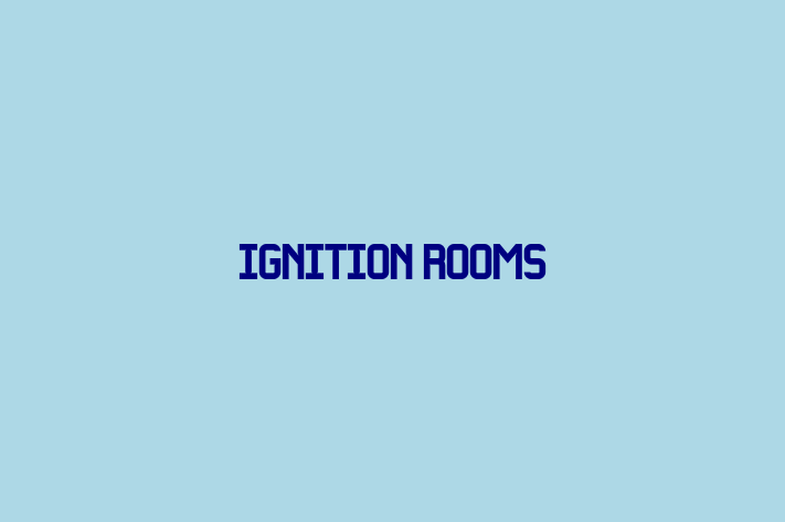 Ignition Rooms