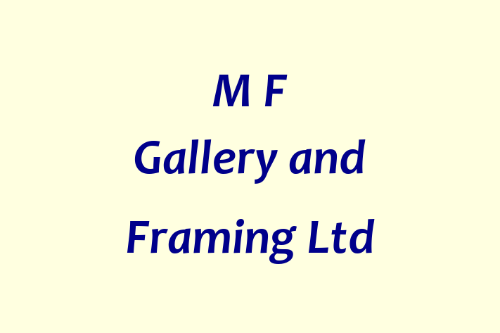 M F Gallery and Framing Ltd