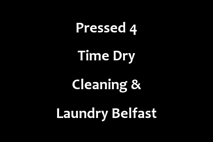 Pressed 4 Time Dry Cleaning & Laundry Belfast