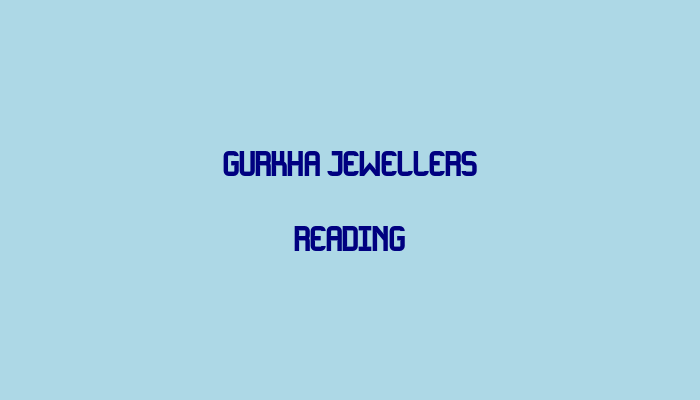 Gurkha Jewellers Reading