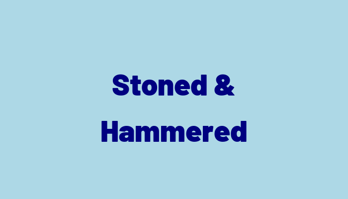 Stoned & Hammered